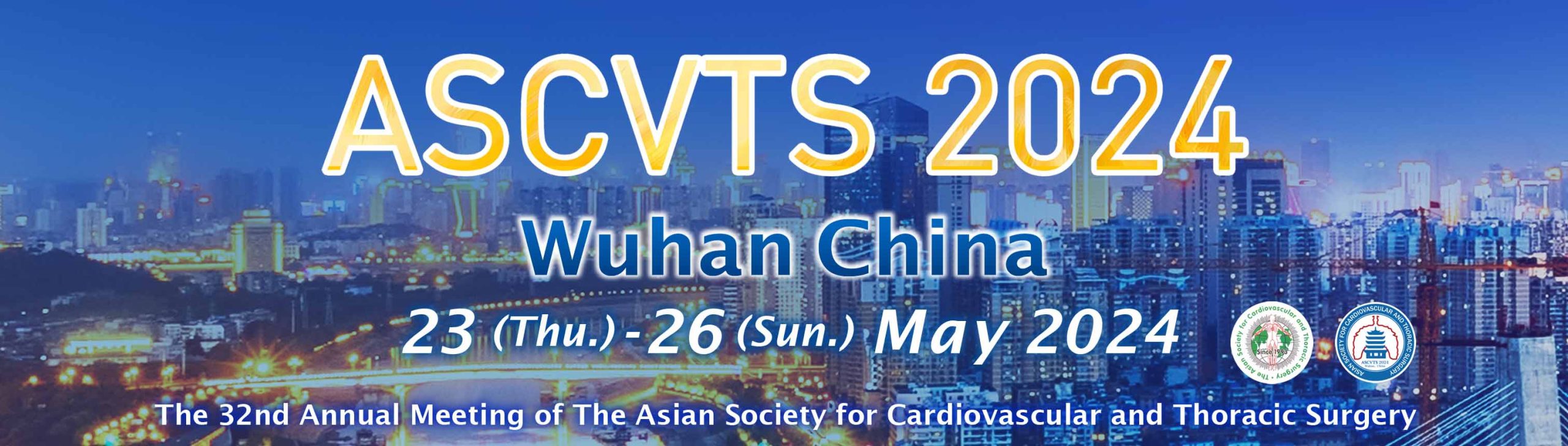 ASCVTS2024 Wuhan China 23(Thu.) - 26(Sun.) May 2024 The 32nd Annual Meeting of Asian Society for Cardiovascular and Thoracic Surgery